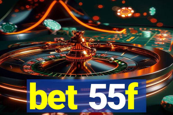 bet 55f