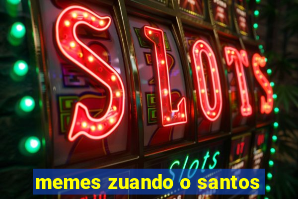 memes zuando o santos