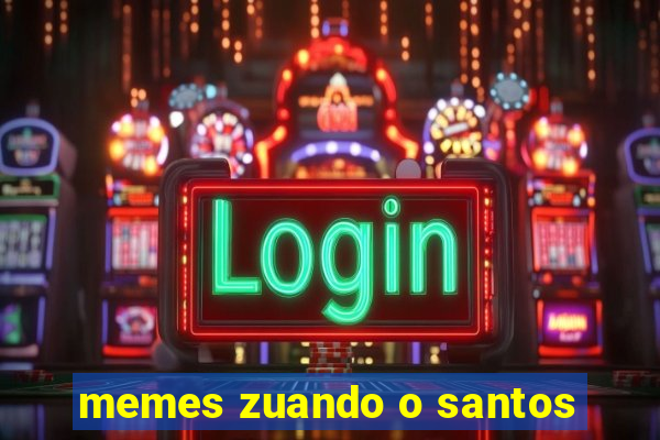 memes zuando o santos