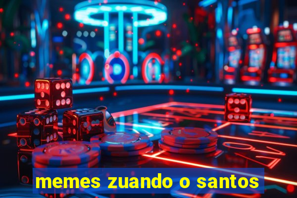 memes zuando o santos