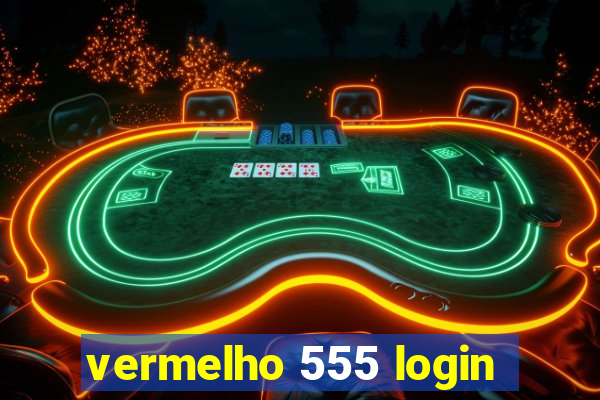 vermelho 555 login