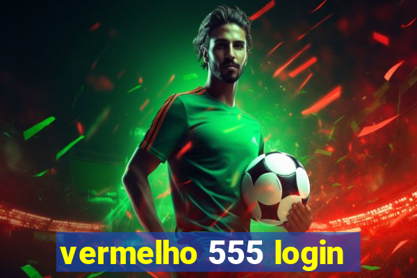 vermelho 555 login