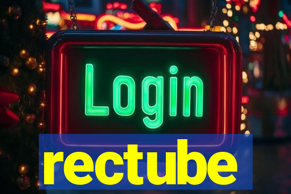 rectube