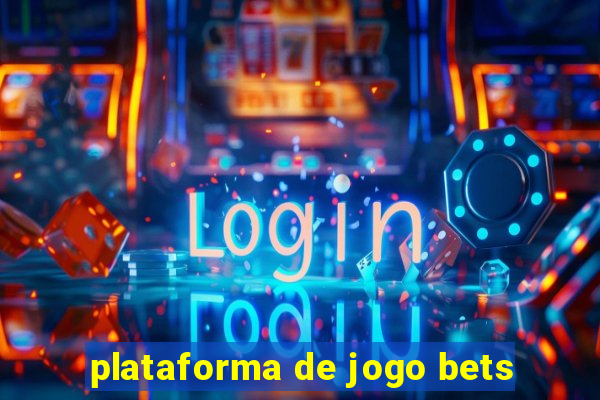 plataforma de jogo bets