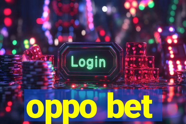 oppo bet