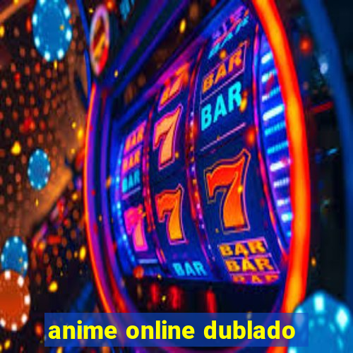 anime online dublado