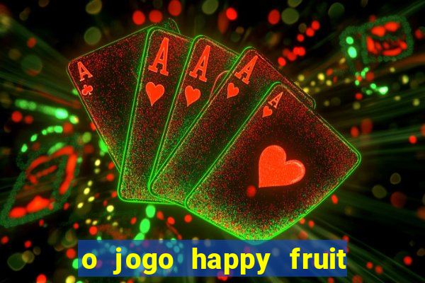 o jogo happy fruit fusion paga mesmo