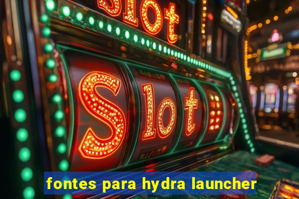 fontes para hydra launcher