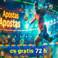 cs gratis 72 h