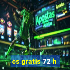 cs gratis 72 h