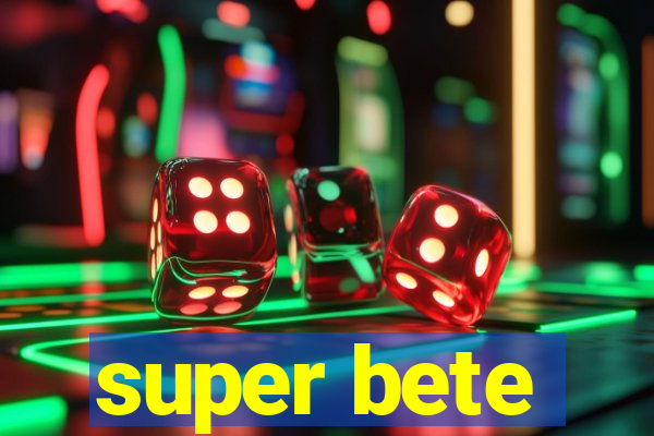 super bete