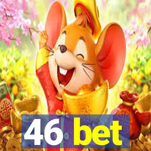 46 bet