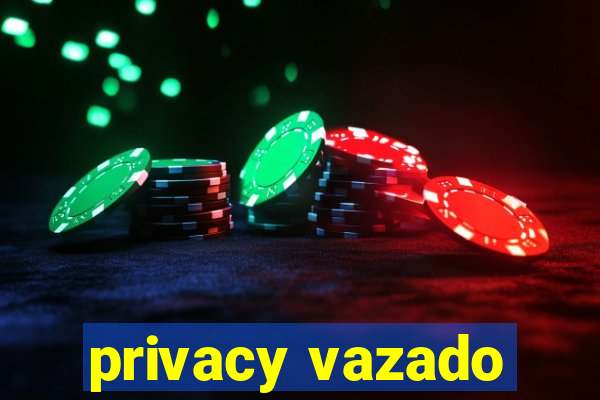 privacy vazado