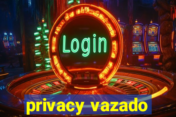 privacy vazado