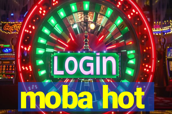 moba hot