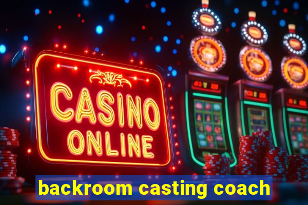 backroom casting coach