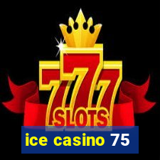 ice casino 75