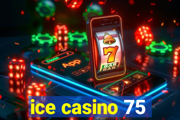 ice casino 75