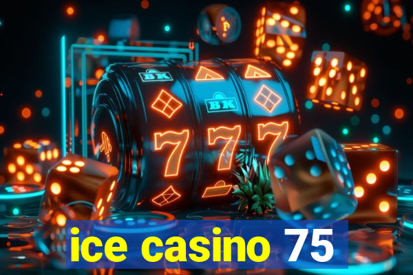 ice casino 75