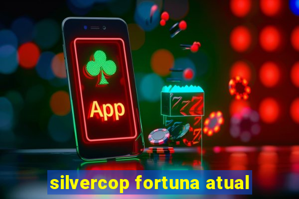 silvercop fortuna atual