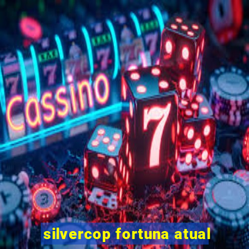 silvercop fortuna atual