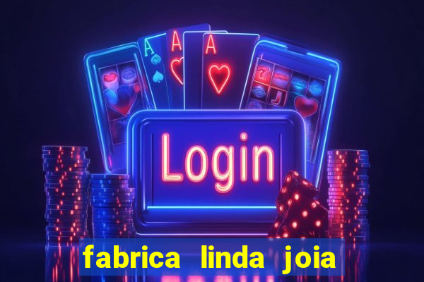 fabrica linda joia vitoria conquista bahia