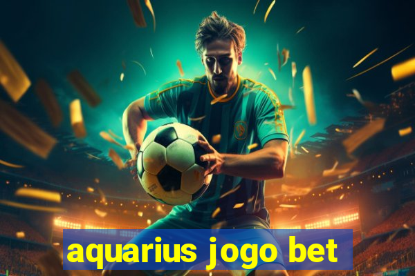 aquarius jogo bet