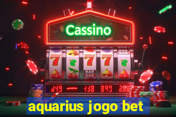 aquarius jogo bet