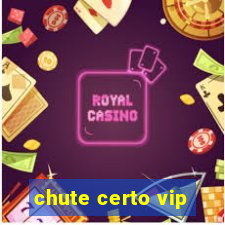 chute certo vip