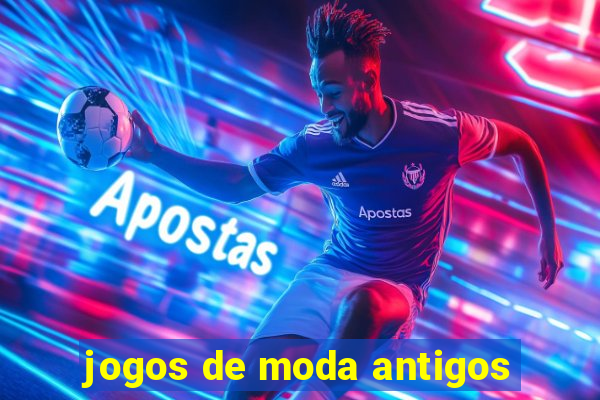 jogos de moda antigos