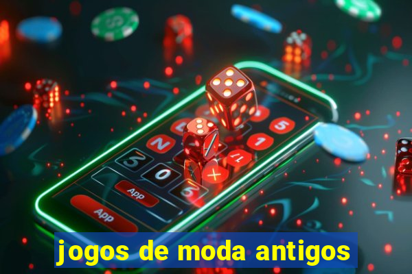 jogos de moda antigos