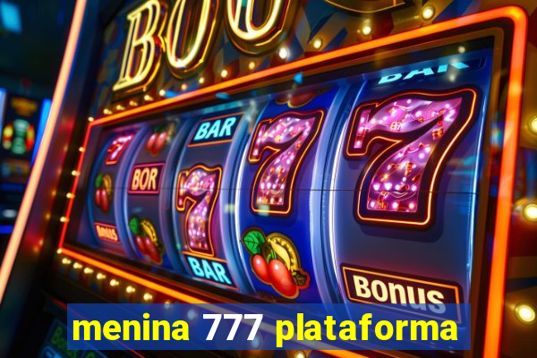 menina 777 plataforma