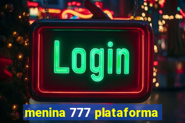 menina 777 plataforma