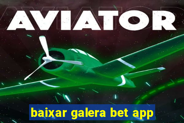 baixar galera bet app