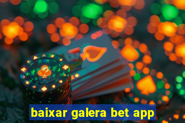 baixar galera bet app