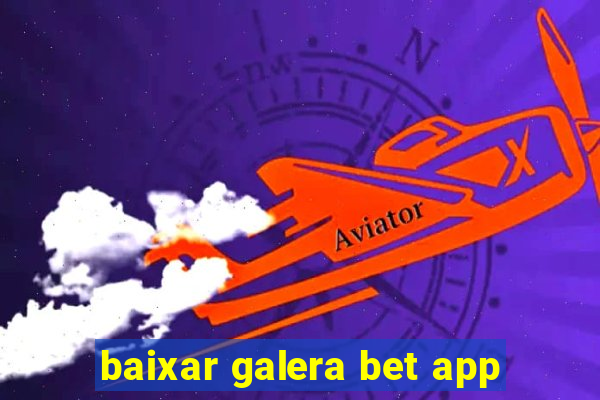 baixar galera bet app