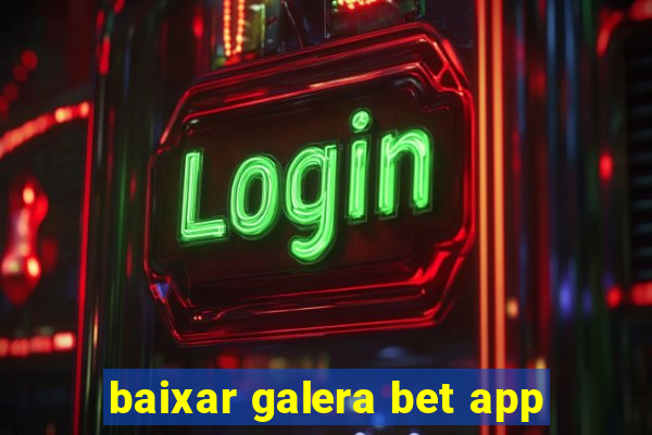 baixar galera bet app