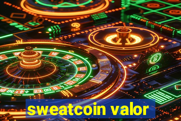 sweatcoin valor