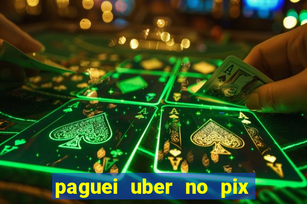 paguei uber no pix e nao achou motorista