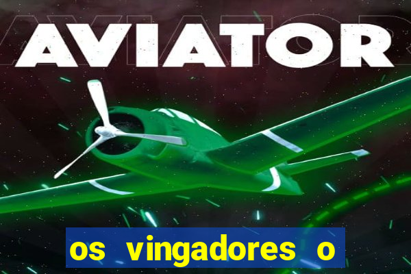 os vingadores o filme completo dublado