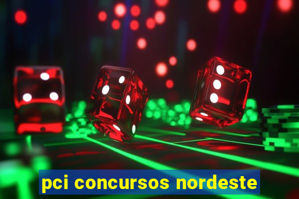 pci concursos nordeste