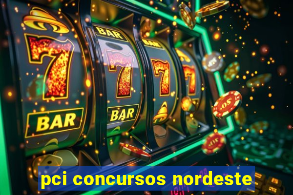 pci concursos nordeste