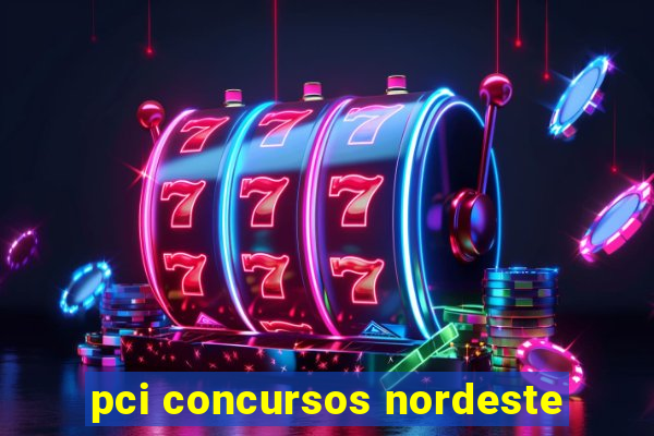 pci concursos nordeste