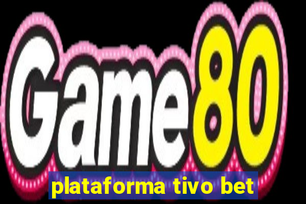 plataforma tivo bet