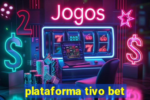 plataforma tivo bet