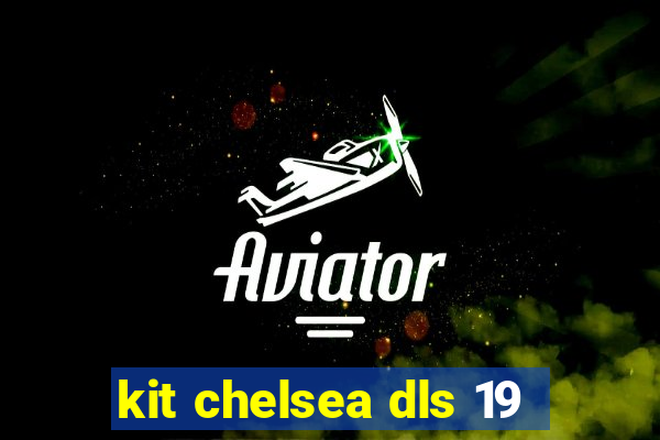 kit chelsea dls 19