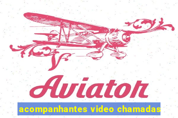 acompanhantes video chamadas