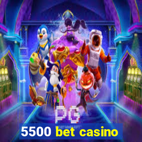 5500 bet casino