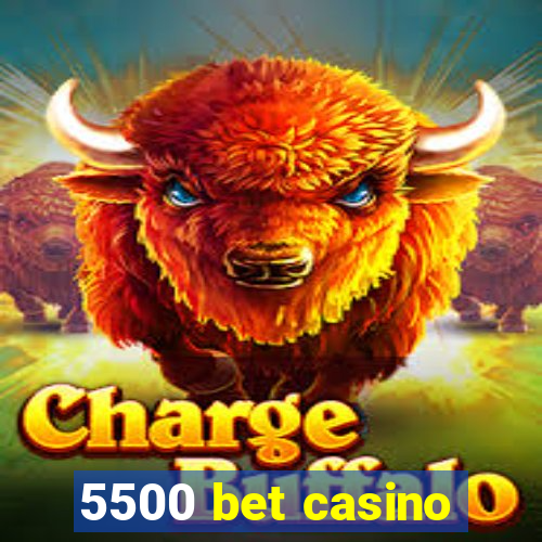 5500 bet casino