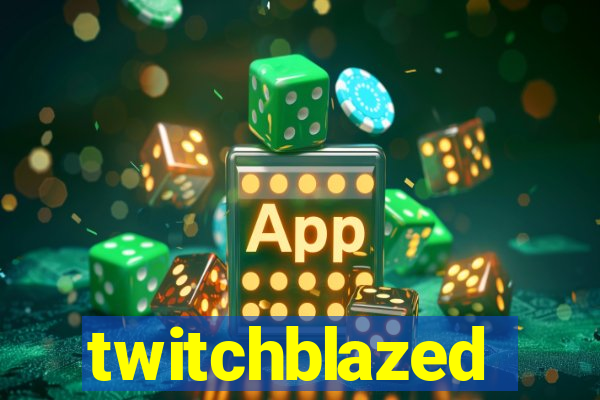 twitchblazed